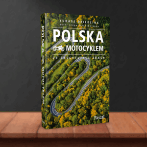 Przewodnik po Polsce dla motocyklistów - Polska Motocyklem. 23 ekscytujące trasy.