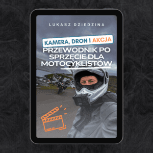[E-book] Kamera, Dron i Akcja - Przewodnik po sprzęcie dla motocyklistów