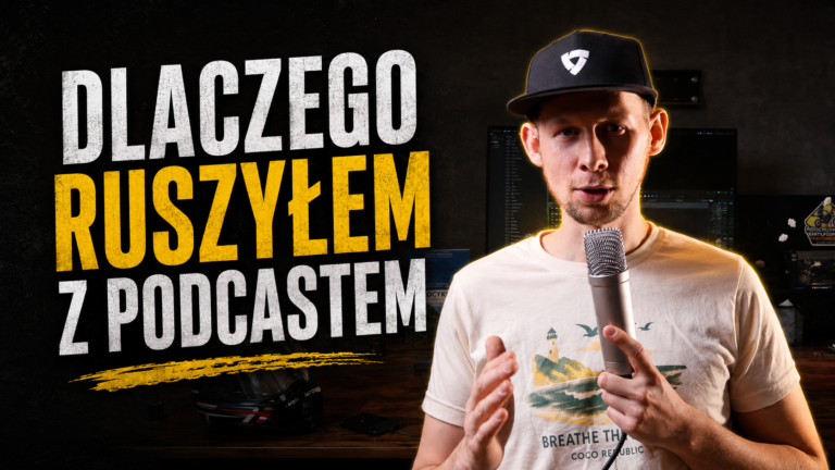 Dlaczego ruszyłem z Podcastem?